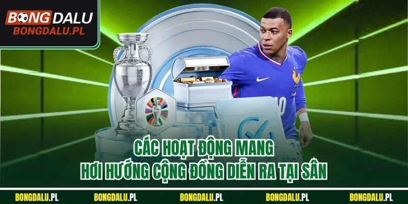 Các hoạt động mang hơi hướng cộng đồng diễn ra tại sân